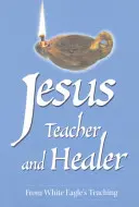Jesus, der Lehrer und Heiler - Aus der Lehre von White Eagle - Jesus Teacher and Healer - From White Eagle's Teaching