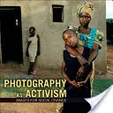 Fotografie als Aktivismus: Bilder für den sozialen Wandel - Photography as Activism: Images for Social Change