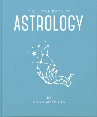 Das kleine Buch der Astrologie: Eine leicht zugängliche Einführung in alles, was Sie brauchen, um Ihr Leben mit Hilfe der Astrologie zu verbessern - The Little Book of Astrology: An Accessible Introduction to Everything You Need to Enhance Your Life Using Astrology