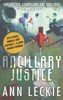 Ancillary Justice - DER HUGO, NEBULA UND ARTHUR C. CLARKE-PREISGEWINNER - Ancillary Justice - THE HUGO, NEBULA AND ARTHUR C. CLARKE AWARD WINNER