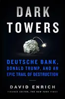 Dark Towers - Die Deutsche Bank, Donald Trump und eine epische Spur der Zerstörung - Dark Towers - Deutsche Bank, Donald Trump, and an Epic Trail of Destruction