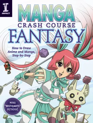 Manga Crashkurs Fantasy: Wie man Anime und Manga zeichnet, Schritt für Schritt - Manga Crash Course Fantasy: How to Draw Anime and Manga, Step by Step