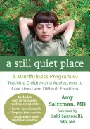 Ein stiller, ruhiger Ort: Ein Achtsamkeitsprogramm für Kinder und Jugendliche zur Bewältigung von Stress und schwierigen Gefühlen - A Still Quiet Place: A Mindfulness Program for Teaching Children and Adolescents to Ease Stress and Difficult Emotions