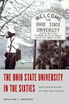 Die Ohio State University in den Sechzigern: Das Aufbrechen der alten Ordnung - Ohio State University in the Sixties: The Unraveling of the Old Order