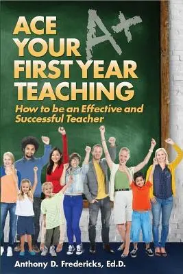 Ace Your First Year Teaching