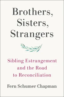 Brüder, Schwestern, Fremde: Entfremdung unter Geschwistern und der Weg zur Versöhnung - Brothers, Sisters, Strangers: Sibling Estrangement and the Road to Reconciliation