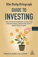 Der Daily Telegraph - Leitfaden zum Investieren: Der unkomplizierte Leitfaden, den professionelle Anleger nicht haben wollen - The Daily Telegraph Guide to Investing: The Straightforward Guide That Professional Investors Don't Want You to Have