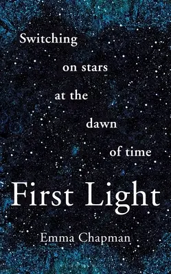 Das erste Licht: Das Einschalten der Sterne bei Anbruch der Zeit - First Light: Switching on Stars at the Dawn of Time