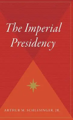 Die imperiale Präsidentschaft - The Imperial Presidency