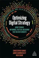 Optimierung der digitalen Strategie: Informierte, taktische Entscheidungen für mehr Wachstum - Optimizing Digital Strategy: How to Make Informed, Tactical Decisions That Deliver Growth