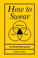 Wie man flucht (Wildish Stephen (Autor)) - How to Swear (Wildish Stephen (Author))