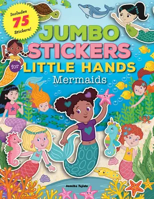 Jumbo-Sticker für kleine Hände: Meerjungfrauen: Enthält 75 Sticker - Jumbo Stickers for Little Hands: Mermaids: Includes 75 Stickers