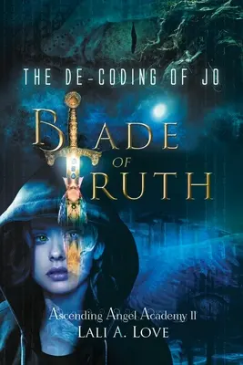 Die De-Codierung von Jo: Die Klinge der Wahrheit - The De-Coding of Jo: Blade of Truth