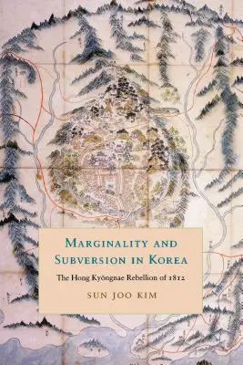 Marginalität und Subversion in Korea: Der Aufstand von Hong Kyongnae im Jahr 1812 - Marginality and Subversion in Korea: The Hong Kyongnae Rebellion of 1812