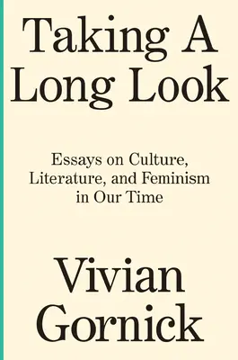 Einen langen Blick riskieren: Essays über Kultur, Literatur und Feminismus in unserer Zeit - Taking a Long Look: Essays on Culture, Literature and Feminism in Our Time