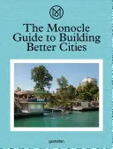 Der Monocle-Reiseführer für bessere Städte - The Monocle Guide to Building Better Cities