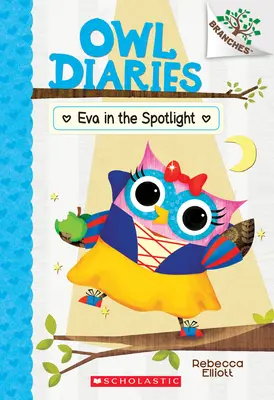 Eva im Rampenlicht: Ein Zweigbuch (Eulentagebücher #13), 13 - Eva in the Spotlight: A Branches Book (Owl Diaries #13), 13