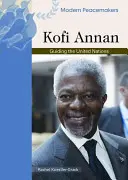 Kofi Annan: Die Führung der Vereinten Nationen - Kofi Annan: Guiding the United Nations