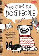 Doodling for Dog People: 50 inspirierende Doodle-Anregungen und kreative Übungen für Hundeliebhaber - Doodling for Dog People: 50 Inspiring Doodle Prompts and Creative Exercises for Dog Lovers