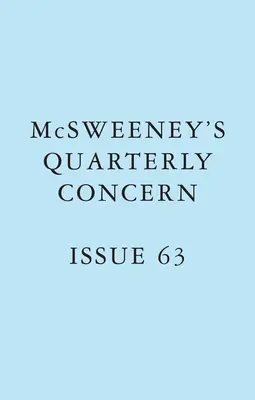 McSweeney's Ausgabe 63 (McSweeney's Quarterly Concern) - McSweeney's Issue 63 (McSweeney's Quarterly Concern)