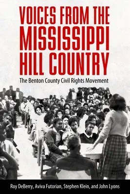 Stimmen aus dem Mississippi-Hügelland: Die Bürgerrechtsbewegung in Benton County - Voices from the Mississippi Hill Country: The Benton County Civil Rights Movement