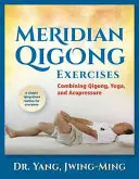 Meridian Qigong-Übungen: Die Kombination von Qigong, Yoga und Akupressur - Meridian Qigong Exercises: Combining Qigong, Yoga, & Acupressure