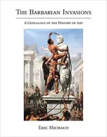 Die barbarischen Invasionen: Eine Genealogie der Kunstgeschichte - The Barbarian Invasions: A Genealogy of the History of Art