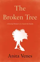 Zerbrochener Baum - Persönliche Erinnerungen an eine Suche nach der Familie - Broken Tree - A Personal Memoir of a Search for Family