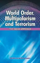 Weltordnung, Multipolarismus und Terrorismus: Der indische Ansatz - World Order, Multipolarism and Terrorism: The Indian Approach