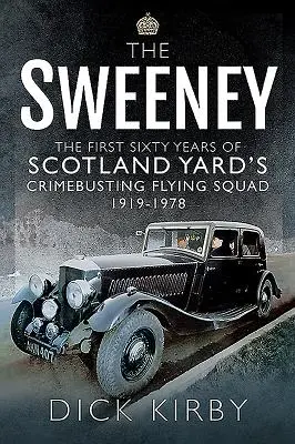 Der Sweeney: Die ersten sechzig Jahre der fliegenden Verbrechensbekämpfungseinheit von Scotland Yard, 1919-1978 - The Sweeney: The First Sixty Years of Scotland Yard's Crimebusting Flying Squad, 1919-1978