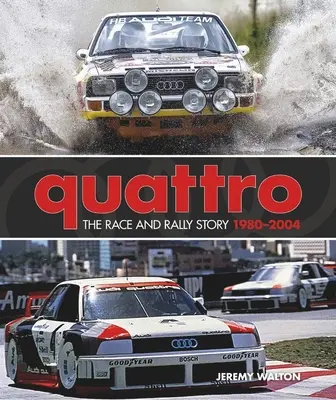 Quattro: Die Renn- und Rallye-Geschichte: 1980-2004 - Quattro: The Race and Rally Story: 1980-2004