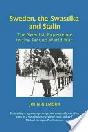 Schweden, das Hakenkreuz und Stalin: Die schwedische Erfahrung im Zweiten Weltkrieg - Sweden, the Swastika and Stalin: The Swedish Experience in the Second World War