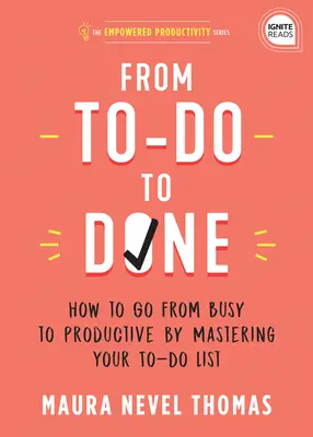 Von To-Do zu Erledigt: Wie Sie mit Ihrer To-Do-Liste von beschäftigt zu produktiv werden - From To-Do to Done: How to Go from Busy to Productive by Mastering Your To-Do List