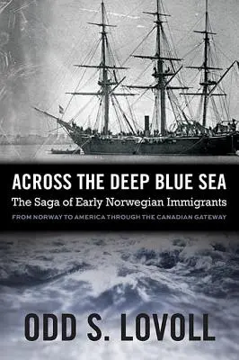 Jenseits des tiefen blauen Meeres: Die Saga der frühen norwegischen Einwanderer - Across the Deep Blue Sea: The Saga of Early Norwegian Immigrants