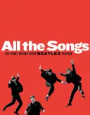 All die Lieder: Die Geschichte hinter jeder Beatles-Veröffentlichung - All the Songs: The Story Behind Every Beatles Release