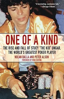 Einzigartig: Der Aufstieg und Fall von Stuey ', the Kid', Ungar, dem größten Pokerspieler der Welt - One of a Kind: The Rise and Fall of Stuey ', the Kid', Ungar, the World's Greatest Poker Player