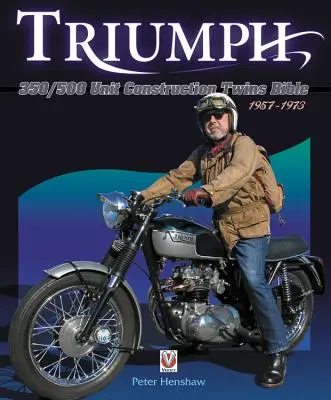 Triumph 350/500 Unit-Construction Twins Bibel: 1957 - 1974 - Triumph 350/500 Unit-Construction Twins Bible: 1957 - 1974