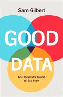 Gute Daten - Der Leitfaden eines Optimisten für unsere digitale Zukunft - Good Data - An Optimist's Guide to Our Digital Future