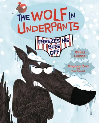 Der Wolf in Unterhosen friert sich den Hintern ab - The Wolf in Underpants Freezes His Buns Off
