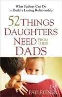 52 Dinge, die Töchter von ihren Vätern brauchen - 52 Things Daughters Need from Their Dads