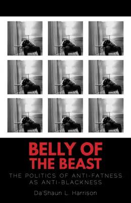 Der Bauch der Bestie: Die Politik der Anti-Fettheit als Anti-Schwarzsein - Belly of the Beast: The Politics of Anti-Fatness as Anti-Blackness