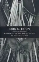 John G. Paton: Eine Autobiographie - John G. Paton: An Autobiography