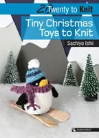 20 zum Stricken: Winzige Weihnachtsspielzeuge zum Stricken - 20 to Knit: Tiny Christmas Toys to Knit