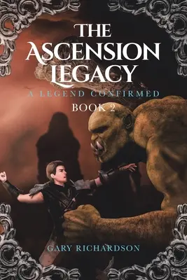 Das Vermächtnis des Aufstiegs: Buch 2: Eine Legende wird bestätigt - The Ascension Legacy: Book 2: A Legend Confirmed