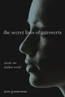 Das geheime Leben der Introvertierten: Einblicke in unsere verborgene Welt - The Secret Lives of Introverts: Inside Our Hidden World