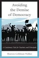 Dem Untergang der Demokratie entgehen: Ein abschreckendes Beispiel für Lehrer und Schulleiter - Avoiding the Demise of Democracy: A Cautionary Tale for Teachers and Principals