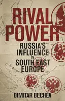 Rivalisierende Macht: Russland in Südosteuropa - Rival Power: Russia in Southeast Europe