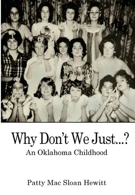 Why Don't We Just...?: Eine Kindheit in Oklahoma - Why Don't We Just...?: An Oklahoma Childhood