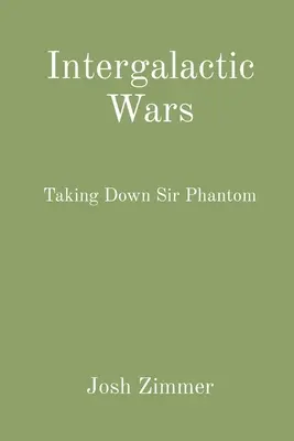 Intergalaktische Kriege: Sir Phantom zur Strecke bringen - Intergalactic Wars: Taking Down Sir Phantom