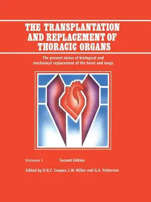 Die Transplantation und der Ersatz von Thoraxorganen: Der gegenwärtige Stand des biologischen und mechanischen Ersatzes von Herz und Lunge - The Transplantation and Replacement of Thoracic Organs: The Present Status of Biological and Mechanical Replacement of the Heart and Lungs
